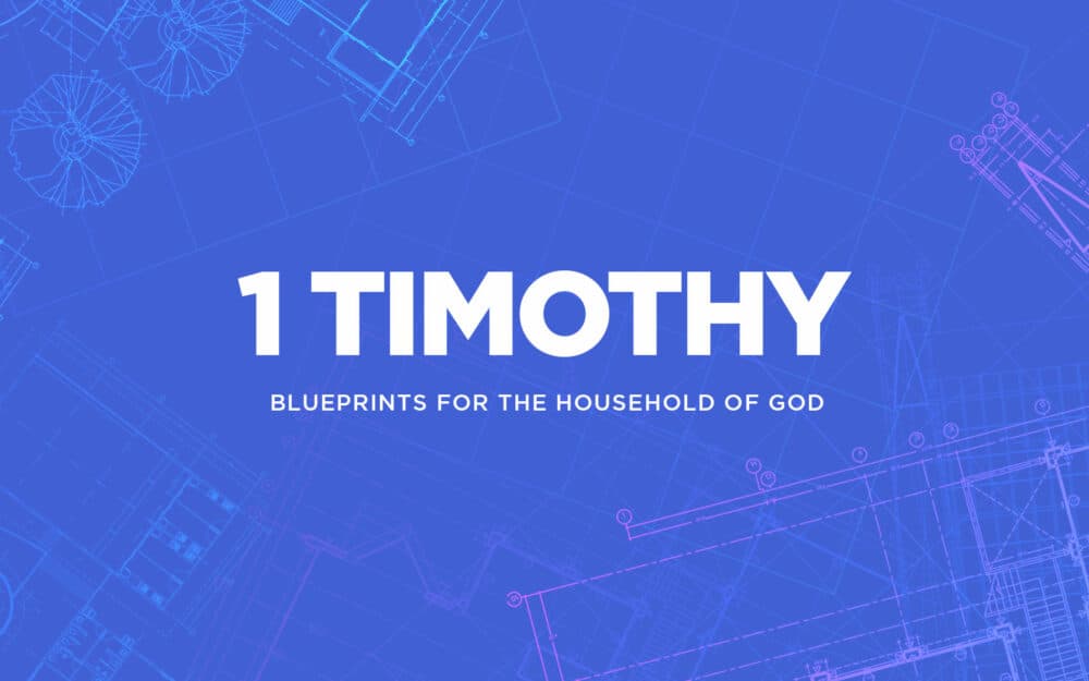 1 Timothy: Blueprints for the Household of God
